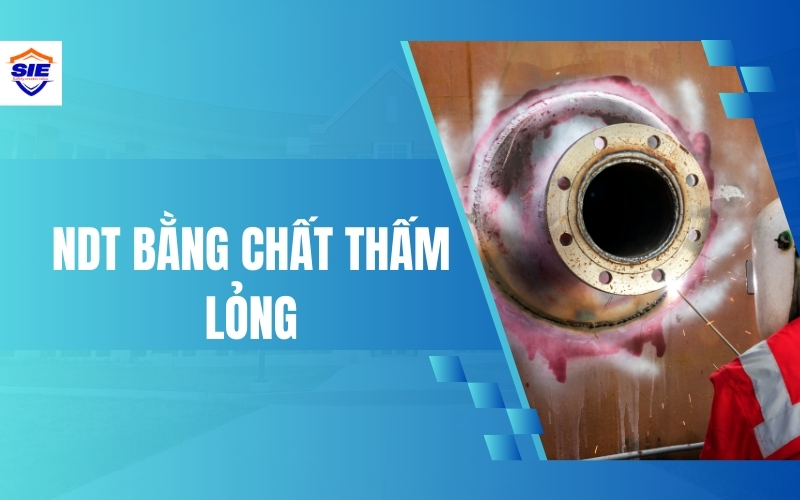NDT bằng chất thấm lỏng